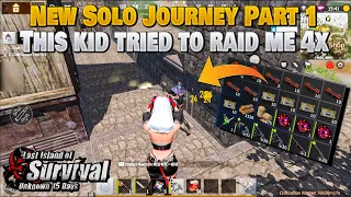 New Solo Journey Part 1 This kid tried to raid me 4x Last Island of Survival Last Day Rules Survival