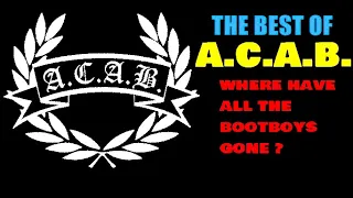 A.C.A.B. - Where Have All The Bootboys Gone? / Best Of A.C.A.B. (Full Album)