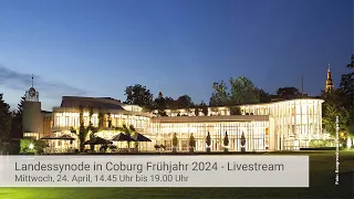 Landessynode in Coburg Frühjahr 2024 - Livestream - Mittwoch, 24. April, 15.45 Uhr bis 19.00 Uhr