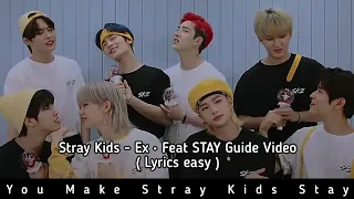 ( Lyrics easy ) Stray Kids - Ex • Feat. STAY Guide Video | Fanchant
