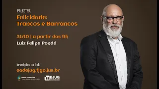 Palestra | Felicidade: Trancos e Barrancos (Luiz Felipe Pondé) - (31/10/22 - 09h)