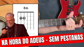 Como Tocar NA HORA DO ADEUS  (Sem pestanas) Mato Grosso e Mathias