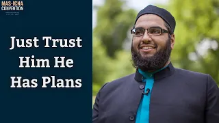 Abdul Nasir Jangda | Just Trust Him, He Has Plans | 15th MAS ICNA Convention