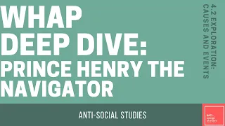 AP World History (WHAP) Deep Dive: 4.2 Prince Henry the Navigator