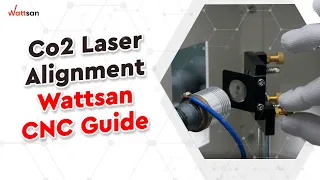 How to Align Co2 Laser / Wattsan CNC Guide