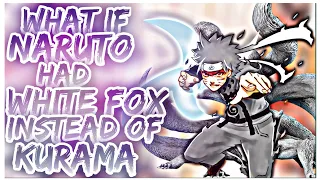 What if Naruto had White Fox instead of Kurama? | 5K Special Movie