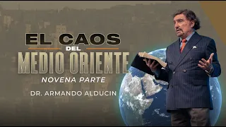 El Caos del Medio Oriente - Parte 9 | Dr. Armando Alducin