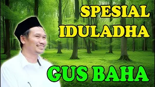 GUS BAHA, SPESIAL IDULADHA