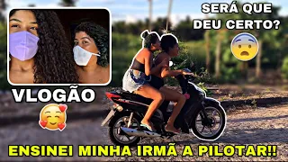 VLOG: TENTEI ENSINAR MINHA IRMÃ A PILOTAR MOTO + MEU DIA COM ELA