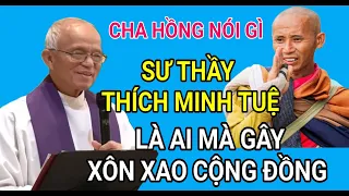 SƯ THẦY THÍCH MINH TUỆ LÀ AI MÀ GÂY XÔN XAO CỘNG ĐỒNG KHẮP NƠI | CHA PHẠM QUANG HỒNG THUYẾT GIẢNG