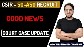 CSIR-ASO-SO PAPER UPDATES / GOOD NEWS / COURT CASE UPDATES /DESCRIPTIVE PAPER #csir #csiraso