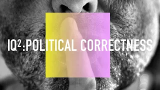 IQ2 Debate: Political Correctness Failed Itself