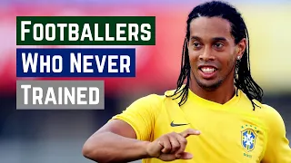 7 World Class Footballers Who DIDN'T Train