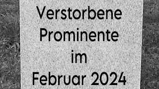 Verstorbene Prominente im Februar 2024