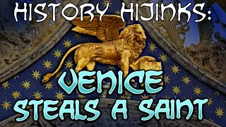 History Hijinks: Venice Steals A Saint