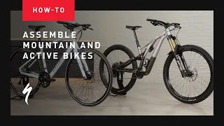 How to assemble your Mountain and Active Bikes | Specialized Assembly Guides