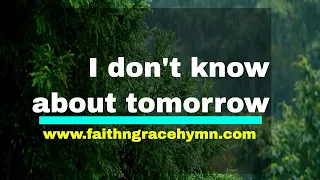 Trusting in God's Plan: 'I Don't Know About Tomorrow' Gospel Song Explained