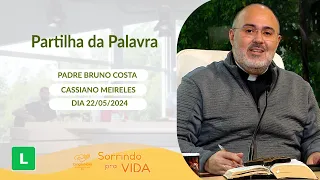 Sorrindo pra Vida (22/05/2024) Partilha da Palavra