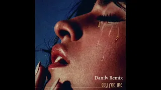 Camila Cabello - Cry For Me (Danilv Extended Remix)