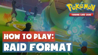 How to Play: Raid Format | Pokemon TCG Alternate Play