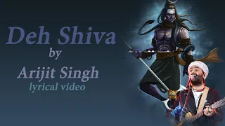 Deh Shiva Lyrics - Arijit Singh | Lyrical video | MC Mawali | Shloke Lal | Oriyon Music Arijit Singh