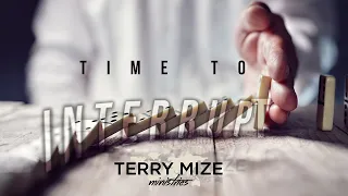 "Interrupt" Interrupting the church - The Terry Mize Video Podcast