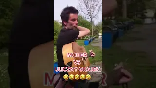 Moher vs uliczny grajek