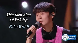 [Vietsub+pinyin] Dần lạnh nhạt_Lý Vinh Hạo/慢冷_李荣浩