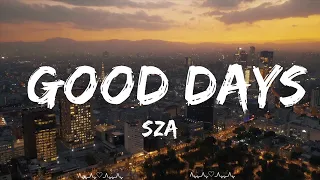 SZA - Good Days (Lyrics)  || Marlowe Music