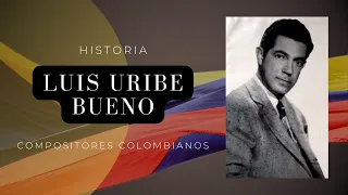 BIOGRAFIA DE LUIS URIBE BUENO / VIDA Y OBRA / MUSICOS COLOMBIANOS 🎼🎶💙