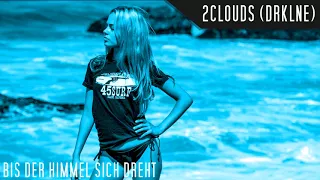 Bis der himmel sich dreht | REMIX | 2Clouds (DRKLNE)