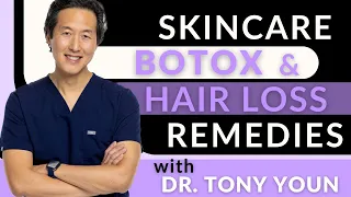 Skin Care, Botox &  Hair Loss Remedies with Dr. Tony Youn