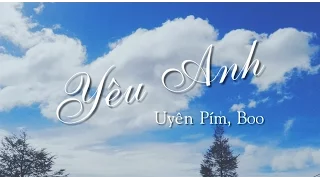 [Lyrics] Yêu Anh (Loving You) - Uyên Pím, Boo, Park ❤