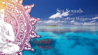 Relaxing Music With Sea Sounds For Stress Relief and Relaxation by Vyanah.