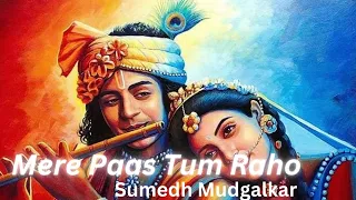 Mere Paas Tum Raho by Sumedh Mudgalkar