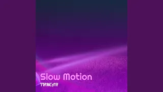 Slow Motion