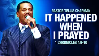 It Happened When I Prayed-Pastor Tellis Chapman