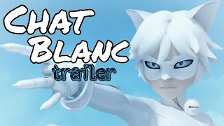 ||Miraculous|| Fan made trailer-Chat Blanc