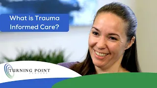 What is Trauma Informed Care? - Turning Point Centers