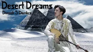 Desert Dreams---Dimash- (Димаш Құдайберген)