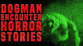 7 Scary Dogman Horror Stories (Vol. 2)