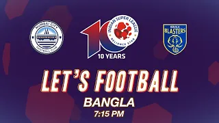 Welcome to Let's Football | Bangla | #MCFCKBFC | ISL 2023-24