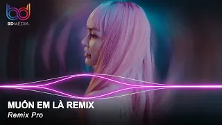 Không Còn Em Là Đời Anh Chẳng Ý Nghĩa Remix, Muốn Em là Remix CỰC MẠNH - NONSTOP DJ VIỆT MIX