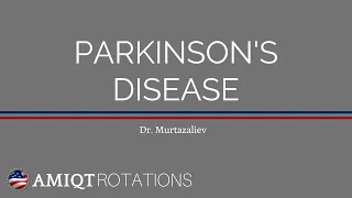 AMIQT Rotations Dr Murtazaliev Parkinsons Disease