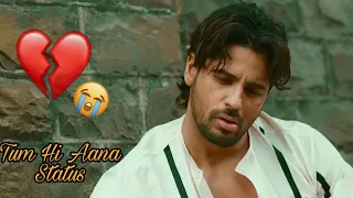 Tum Hi Aana Song WhatsApp Status!! Marjaavaan Movie Status !! Sidharth Malhotra, Tara Sutaria