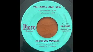 You Gotta Give, Baby- The Grotesque Mommies (1966)