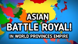 Asian Battle Royal In World Provinces Empire (PART 1)