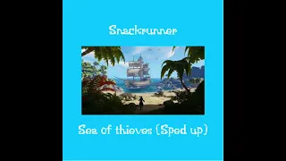 Snackrunner- Sea of thieves (Sped up)