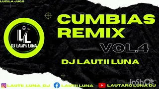 CUMBIAS REMIX VOL.4 - DJ LAUTII LUNA🎧💣