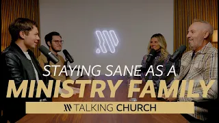 Staying Sane as a Ministry Family | Talking Church Ep. 106 | The Ketterlings